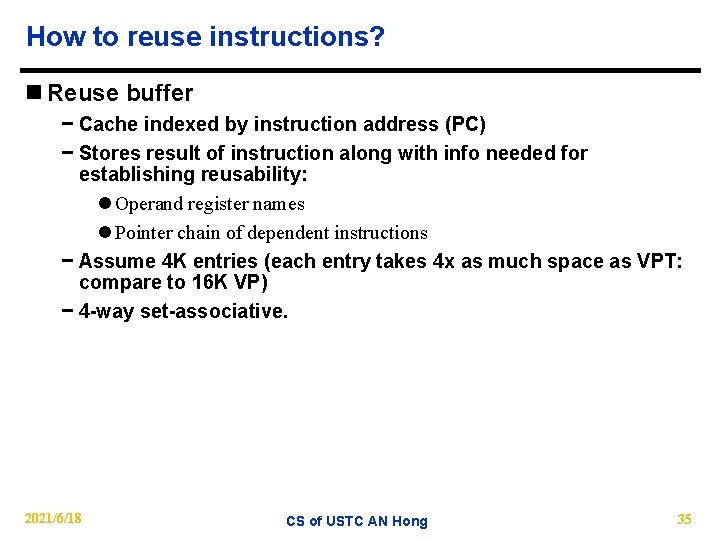 How to reuse instructions? n Reuse buffer − Cache indexed by instruction address (PC)