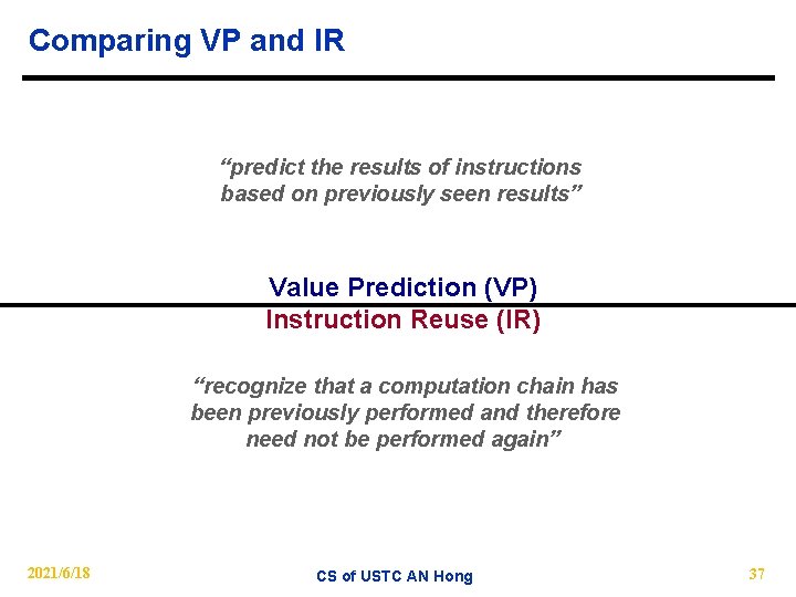 Comparing VP and IR “predict the results of instructions based on previously seen results”