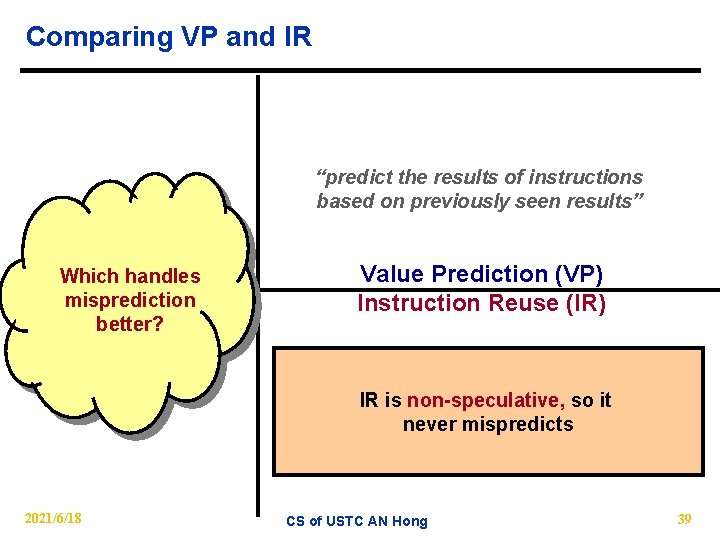 Comparing VP and IR “predict the results of instructions based on previously seen results”