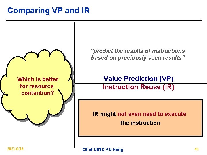 Comparing VP and IR “predict the results of instructions based on previously seen results”