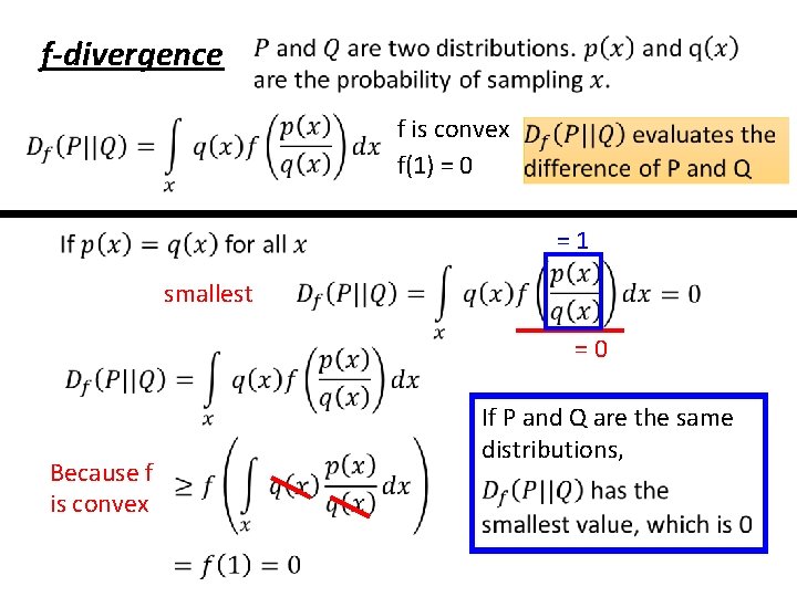 f-divergence f is convex f(1) = 0 =1 smallest =0 Because f is convex f-divergence f is convex f(1) = 0 =1 smallest =0 Because f is convex
