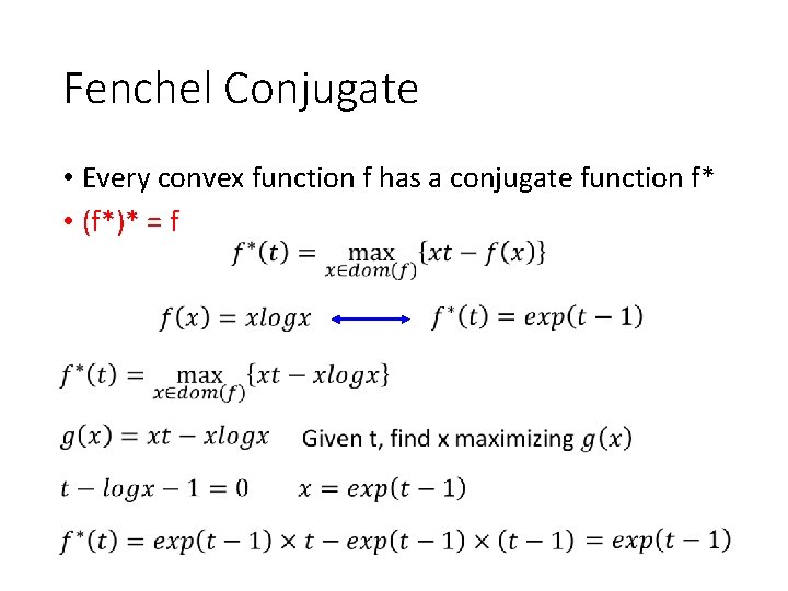 Fenchel Conjugate • Every convex function f has a conjugate function f* • (f*)* Fenchel Conjugate • Every convex function f has a conjugate function f* • (f*)*