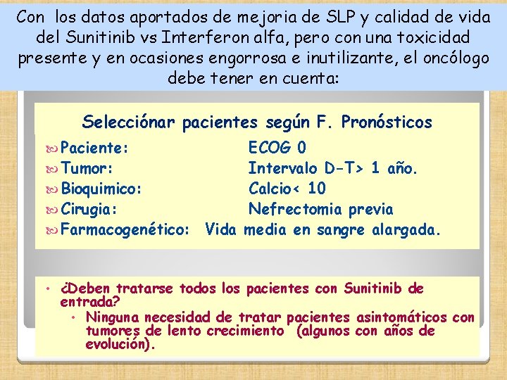 Con los datos aportados de mejoria de SLP y calidad de vida del Sunitinib