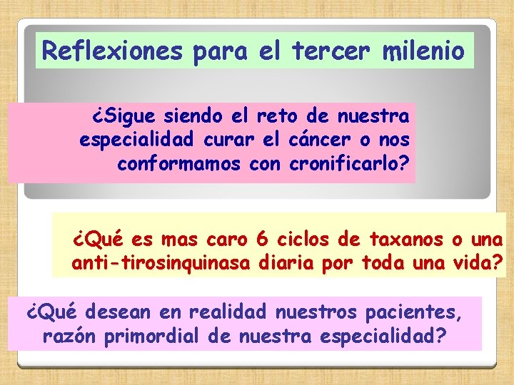 Reflexiones para el tercer milenio ¿Sigue siendo el reto de nuestra especialidad curar el