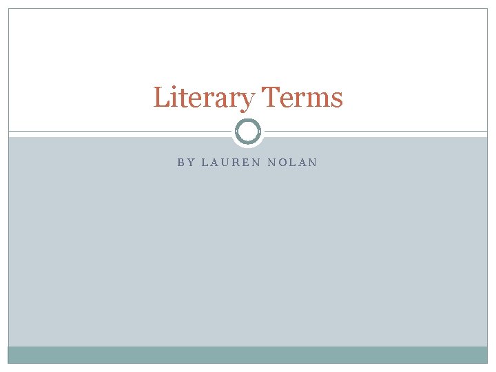 Literary Terms BY LAUREN NOLAN 