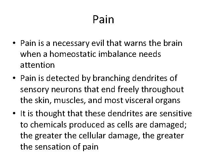Pain • Pain is a necessary evil that warns the brain when a homeostatic