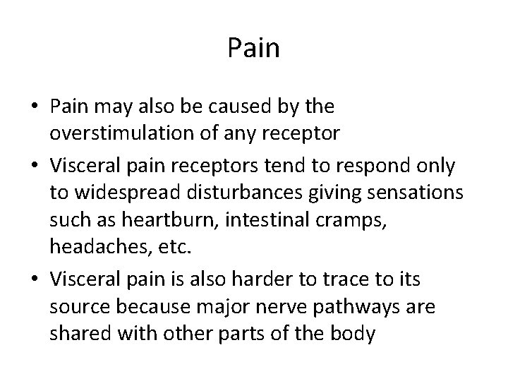 Pain • Pain may also be caused by the overstimulation of any receptor •