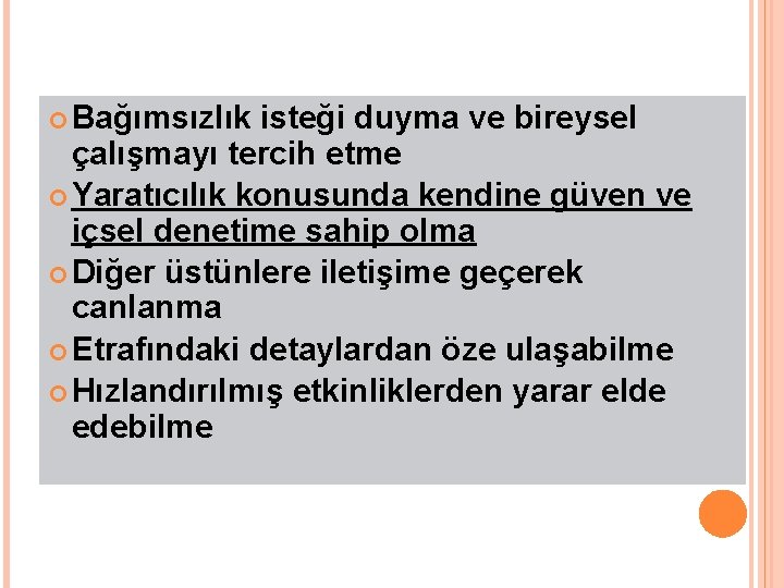  Bağımsızlık isteği duyma ve bireysel çalışmayı tercih etme Yaratıcılık konusunda kendine güven ve