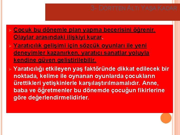 3 - DÖRTTEN ALTı YAŞA KADAR Ø Ø Ø Çocuk bu dönemle plan yapma