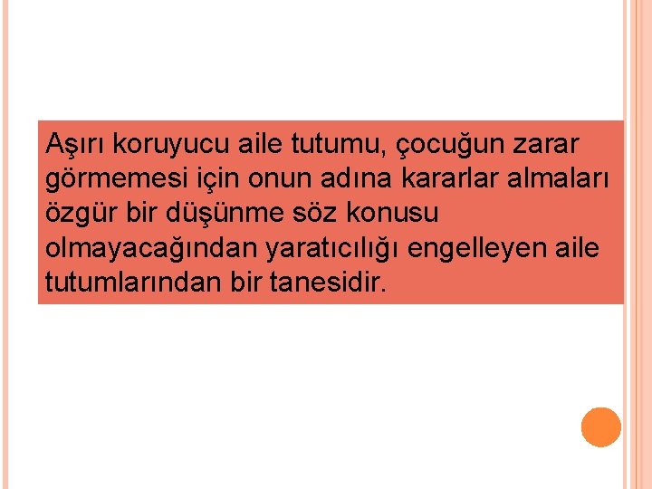 Aşırı koruyucu aile tutumu, çocuğun zarar görmemesi için onun adına kararlar almaları özgür bir