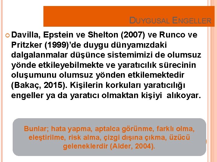 DUYGUSAL ENGELLER Davilla, Epstein ve Shelton (2007) ve Runco ve Pritzker (1999)’de duygu dünyamızdaki