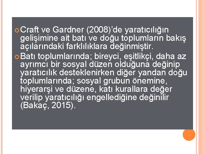  Craft ve Gardner (2008)’de yaratıcılığın gelişimine ait batı ve doğu toplumların bakış açılarındaki