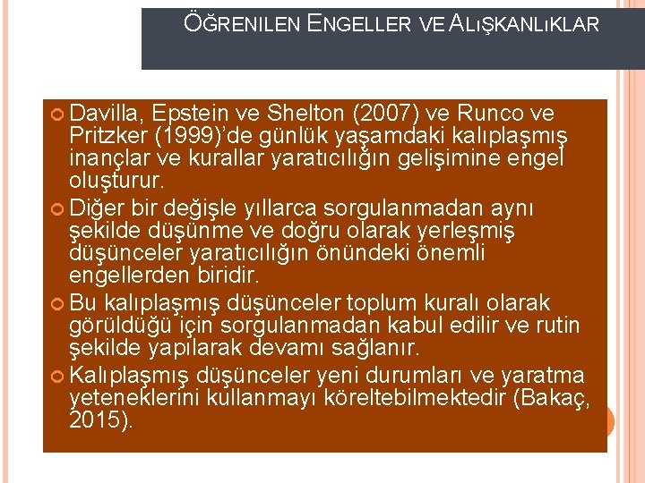 ÖĞRENILEN ENGELLER VE ALıŞKANLıKLAR Davilla, Epstein ve Shelton (2007) ve Runco ve Pritzker (1999)’de