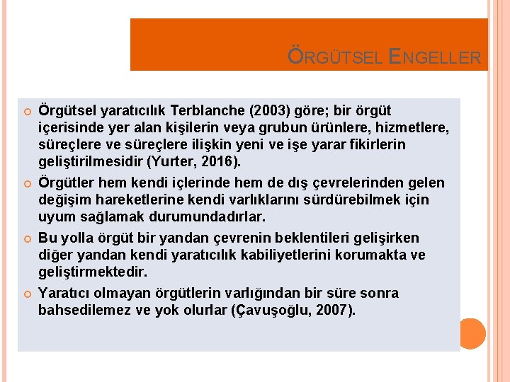 ÖRGÜTSEL ENGELLER Örgütsel yaratıcılık Terblanche (2003) göre; bir örgüt içerisinde yer alan kişilerin veya