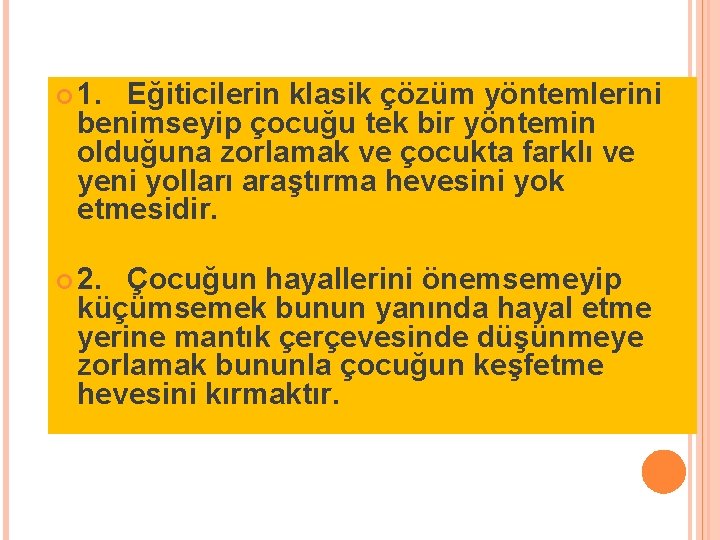  1. Eğiticilerin klasik çözüm yöntemlerini benimseyip çocuğu tek bir yöntemin olduğuna zorlamak ve