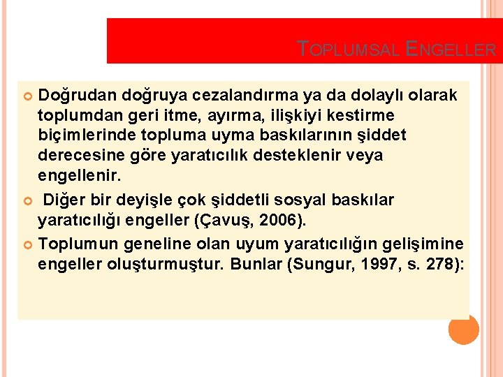 TOPLUMSAL ENGELLER Doğrudan doğruya cezalandırma ya da dolaylı olarak toplumdan geri itme, ayırma, ilişkiyi