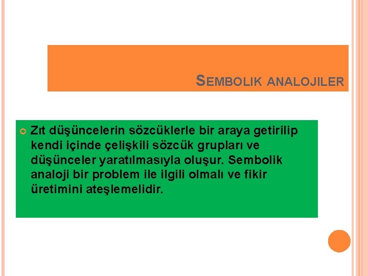 SEMBOLIK ANALOJILER Zıt düşüncelerin sözcüklerle bir araya getirilip kendi içinde çelişkili sözcük grupları ve