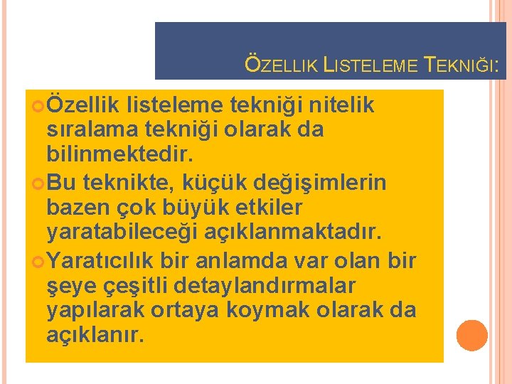 ÖZELLIK LISTELEME TEKNIĞI: Özellik listeleme tekniği nitelik sıralama tekniği olarak da bilinmektedir. Bu teknikte,