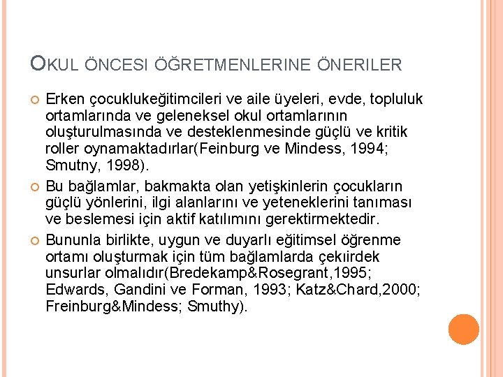 OKUL ÖNCESI ÖĞRETMENLERINE ÖNERILER Erken çocuklukeğitimcileri ve aile üyeleri, evde, topluluk ortamlarında ve geleneksel