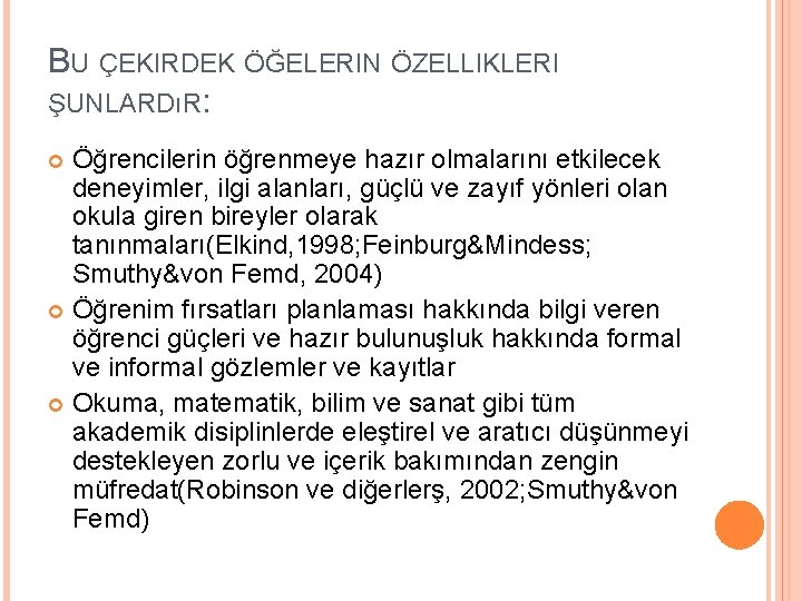 BU ÇEKIRDEK ÖĞELERIN ÖZELLIKLERI ŞUNLARDıR: Öğrencilerin öğrenmeye hazır olmalarını etkilecek deneyimler, ilgi alanları, güçlü