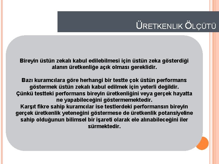 ÜRETKENLIK ÖLÇÜTÜ Bireyin üstün zekalı kabul edilebilmesi için üstün zeka gösterdiği alanın üretkenliğe açık