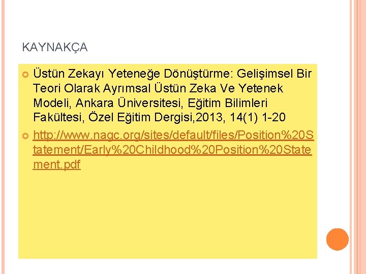 KAYNAKÇA Üstün Zekayı Yeteneğe Dönüştürme: Gelişimsel Bir Teori Olarak Ayrımsal Üstün Zeka Ve Yetenek