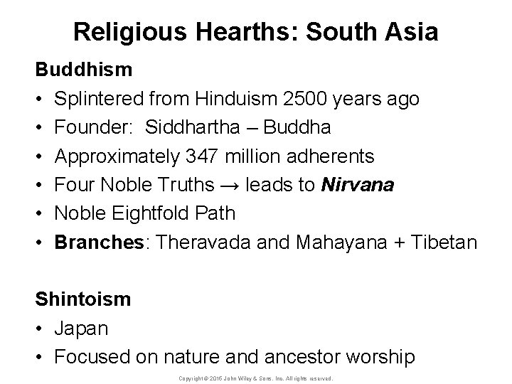 Religious Hearths: South Asia Buddhism • Splintered from Hinduism 2500 years ago • Founder: