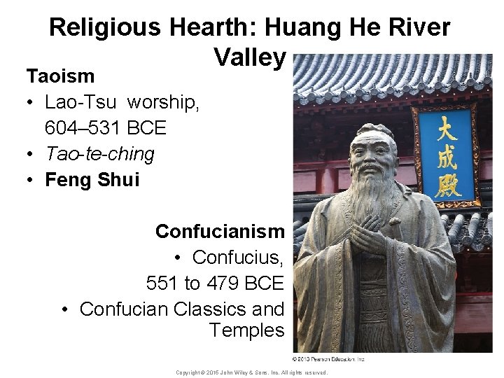 Religious Hearth: Huang He River Valley Taoism • Lao-Tsu worship, 604– 531 BCE •
