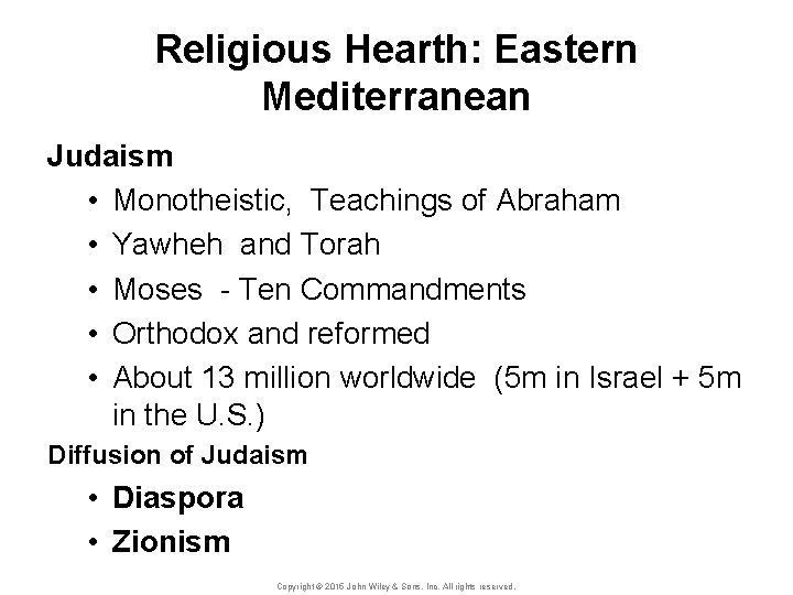 Religious Hearth: Eastern Mediterranean Judaism • Monotheistic, Teachings of Abraham • Yawheh and Torah