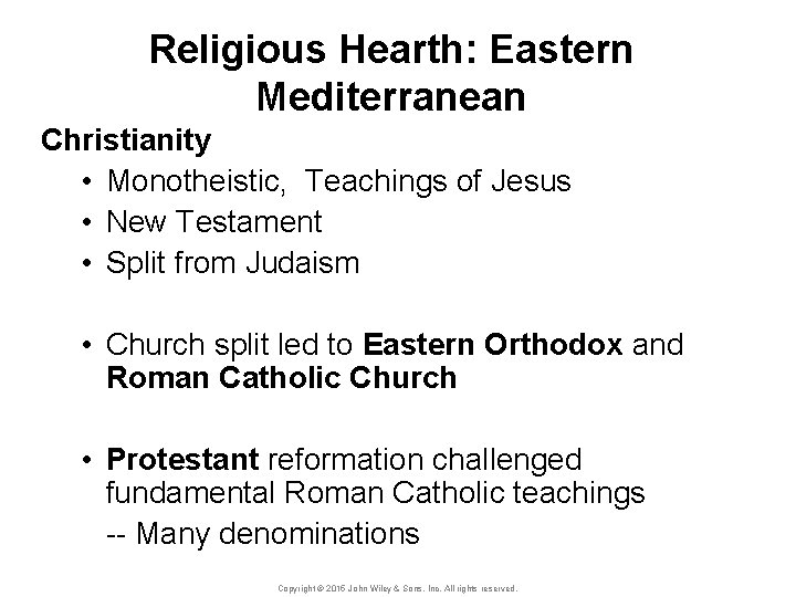 Religious Hearth: Eastern Mediterranean Christianity • Monotheistic, Teachings of Jesus • New Testament •
