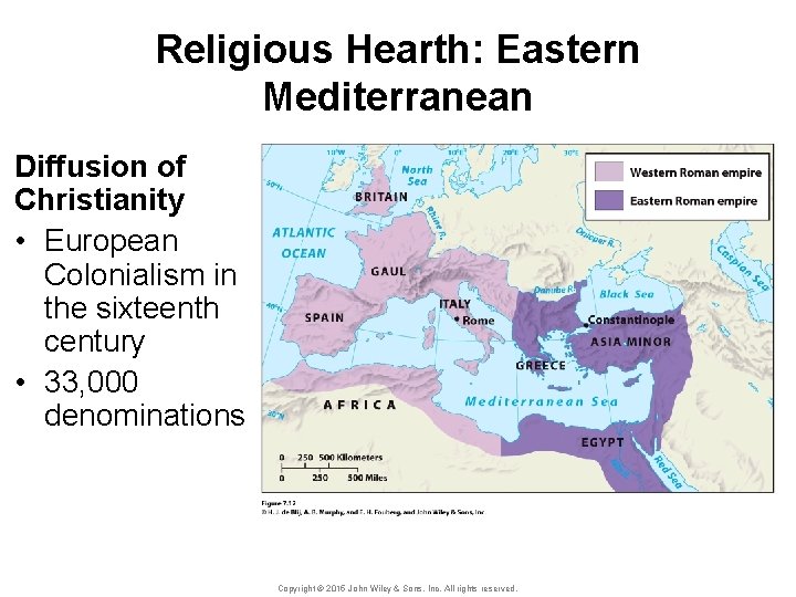 Religious Hearth: Eastern Mediterranean Diffusion of Christianity • European Colonialism in the sixteenth century