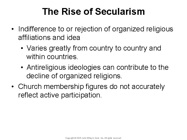 The Rise of Secularism • Indifference to or rejection of organized religious affiliations and