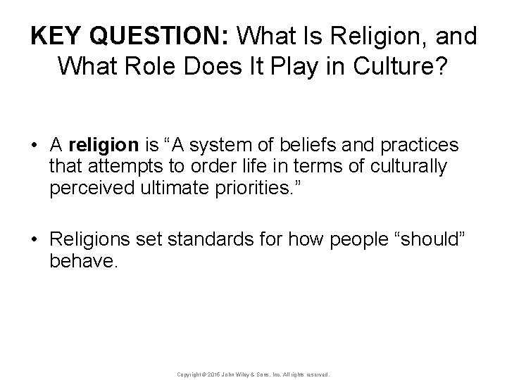 KEY QUESTION: What Is Religion, and What Role Does It Play in Culture? •