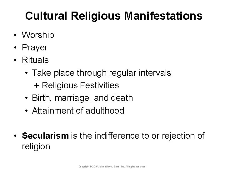 Cultural Religious Manifestations • Worship • Prayer • Rituals • Take place through regular