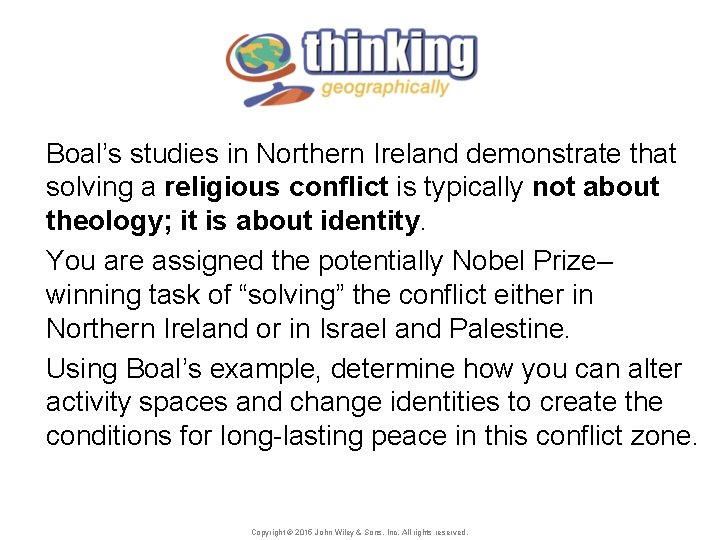 Boal’s studies in Northern Ireland demonstrate that solving a religious conflict is typically not