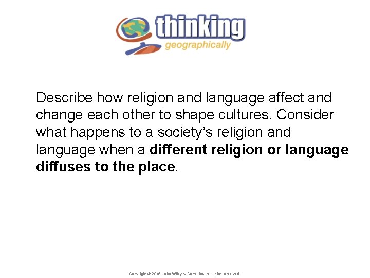 Describe how religion and language affect and change each other to shape cultures. Consider