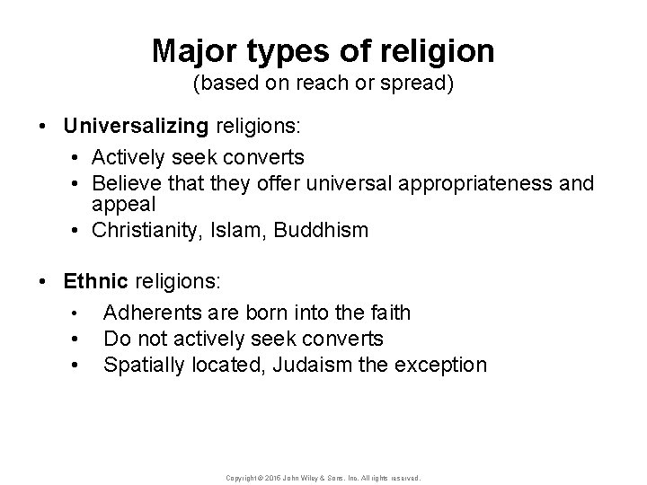 Major types of religion (based on reach or spread) • Universalizing religions: • Actively