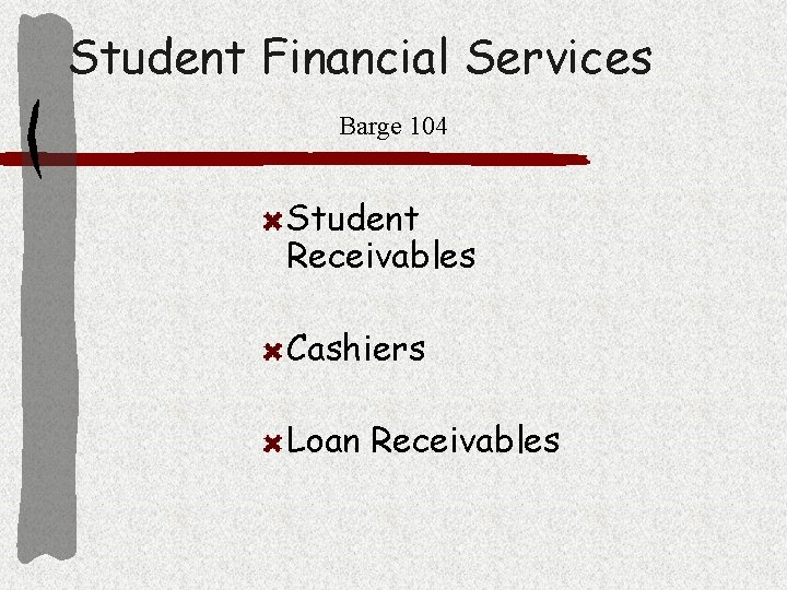 Student Financial Services Barge 104 Student Receivables Cashiers Loan Receivables 
