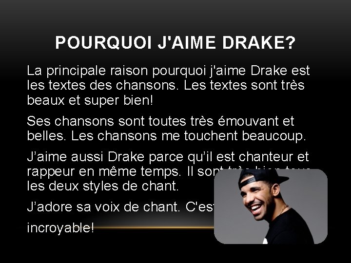 POURQUOI J'AIME DRAKE? La principale raison pourquoi j'aime Drake est les textes des chansons.