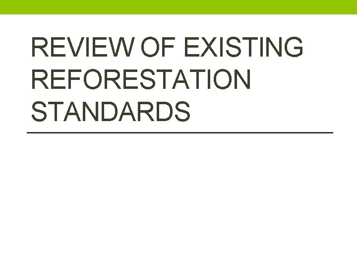 REVIEW OF EXISTING REFORESTATION STANDARDS 