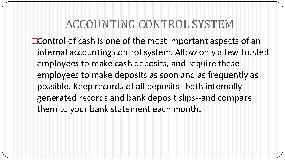 ACCOUNTING CONTROL SYSTEM �Control of cash is one of the most important aspects of