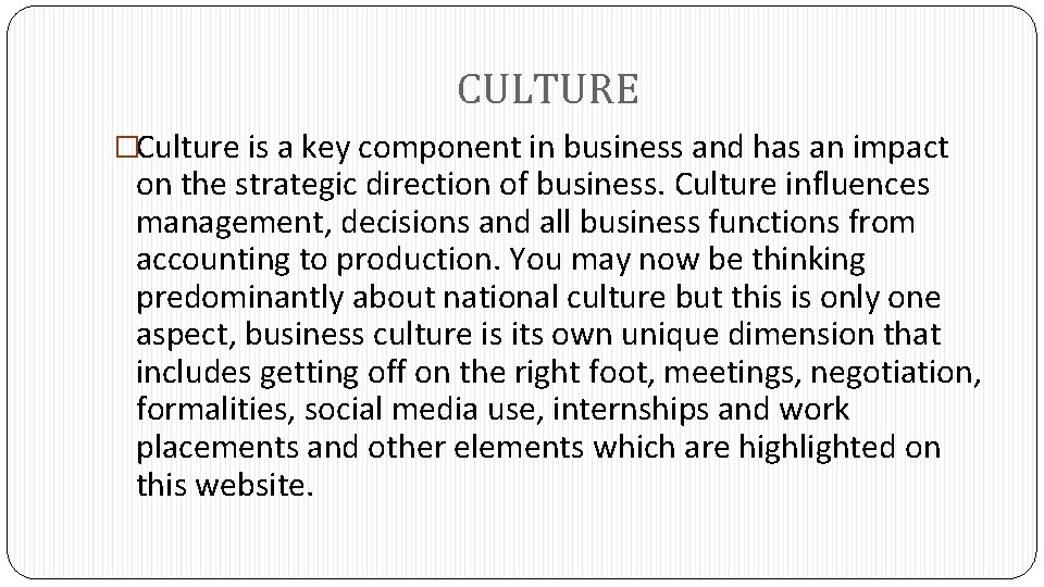 CULTURE �Culture is a key component in business and has an impact on the