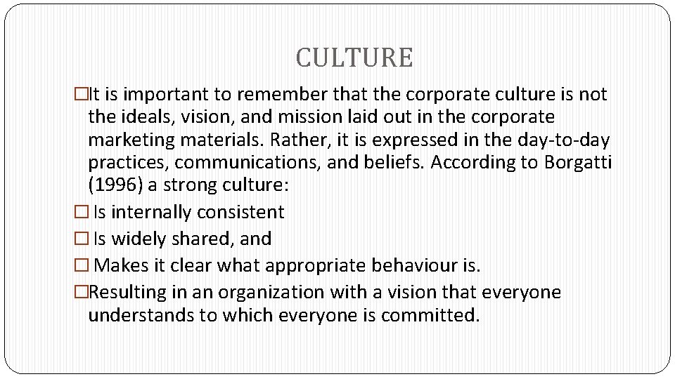 CULTURE �It is important to remember that the corporate culture is not the ideals,