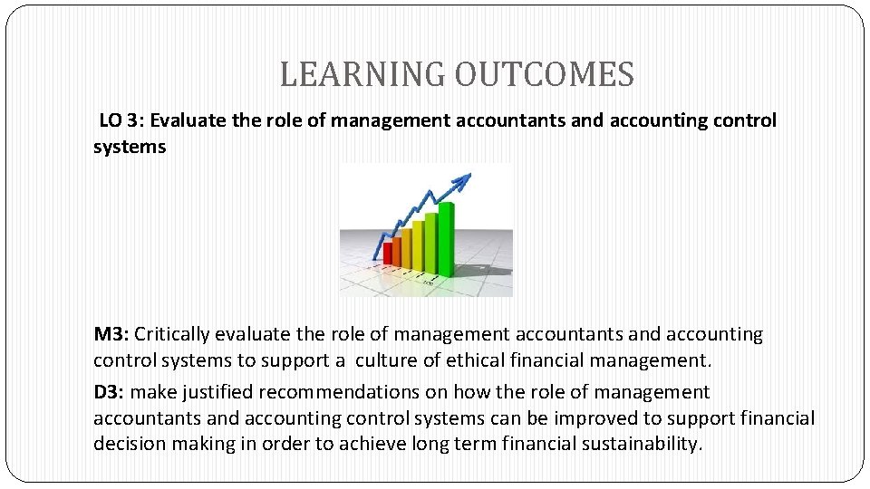 LEARNING OUTCOMES LO 3: Evaluate the role of management accountants and accounting control systems