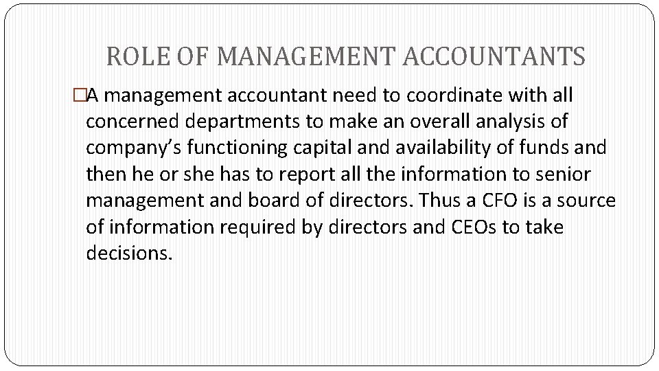 ROLE OF MANAGEMENT ACCOUNTANTS �A management accountant need to coordinate with all concerned departments