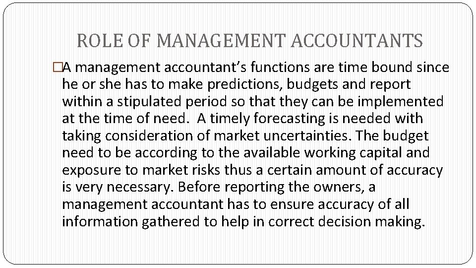 ROLE OF MANAGEMENT ACCOUNTANTS �A management accountant’s functions are time bound since he or