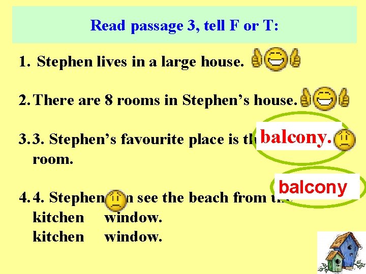 Read passage 3, tell F or T: 1. Stephen lives in near a large