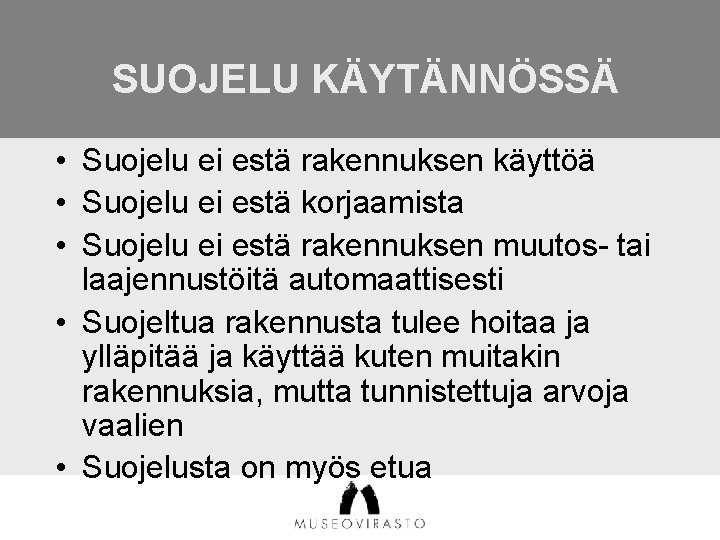 SUOJELU KÄYTÄNNÖSSÄ • Suojelu ei estä rakennuksen käyttöä • Suojelu ei estä korjaamista •