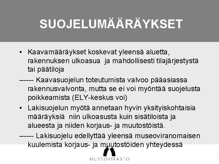 SUOJELUMÄÄRÄYKSET • Kaavamääräykset koskevat yleensä aluetta, rakennuksen ulkoasua ja mahdollisesti tilajärjestystä tai päätiloja ------