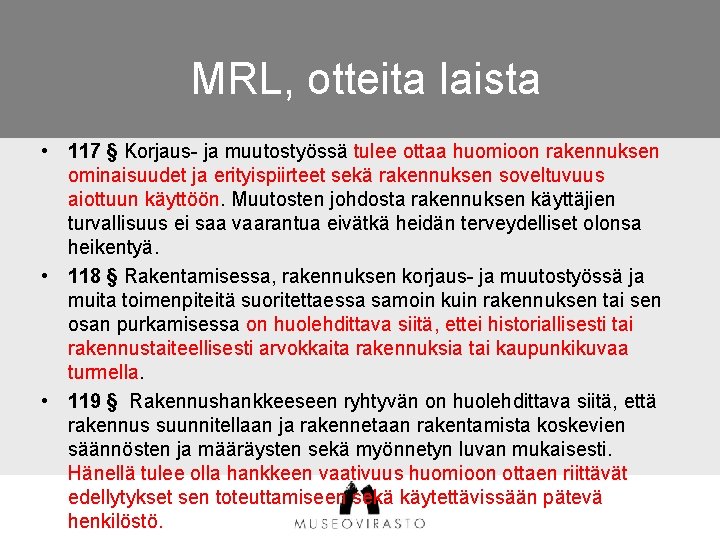 MRL, otteita laista • 117 § Korjaus- ja muutostyössä tulee ottaa huomioon rakennuksen ominaisuudet